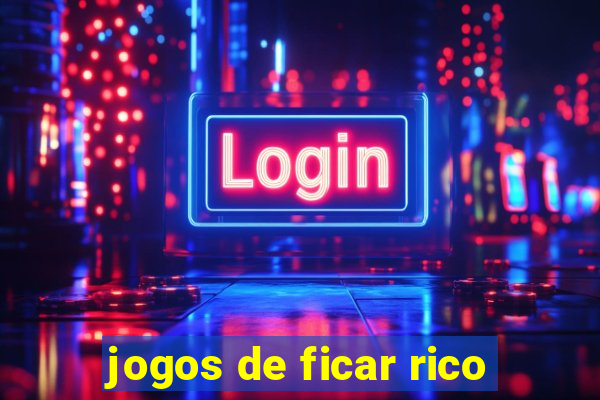 jogos de ficar rico